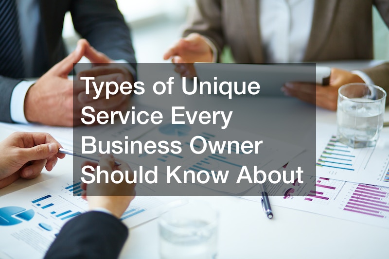 Types of Unique Service Every Business Owner Should Know About