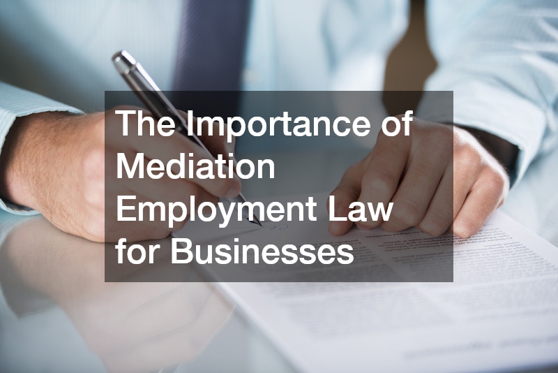 The Importance of Mediation Employment Law for Businesses
