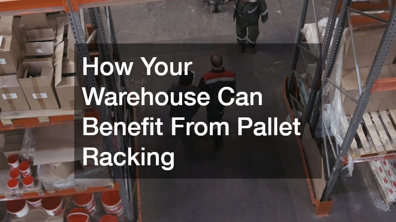 How Your Warehouse Can Benefit From Pallet Racking
