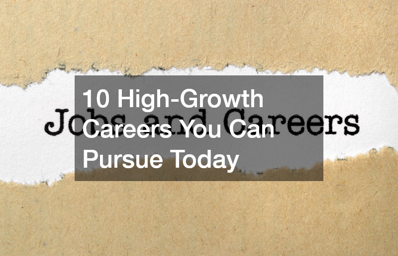10 High-Growth Careers You Can Pursue Today