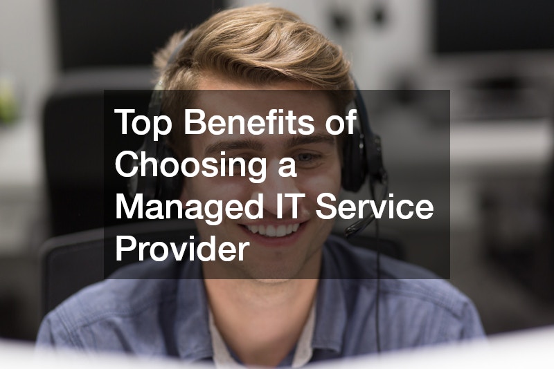 Top Benefits of Choosing a Managed IT Service Provider